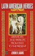 Latin American Heroes by Jerome Adams, Paperback | Indigo Chapters