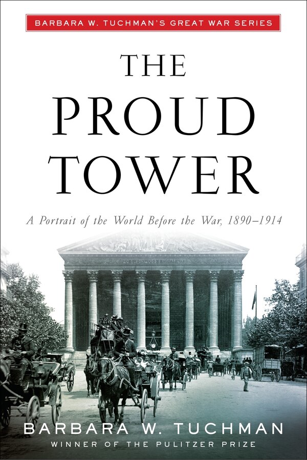 The Proud Tower by Barbara W. Tuchman, Paperback | Indigo Chapters