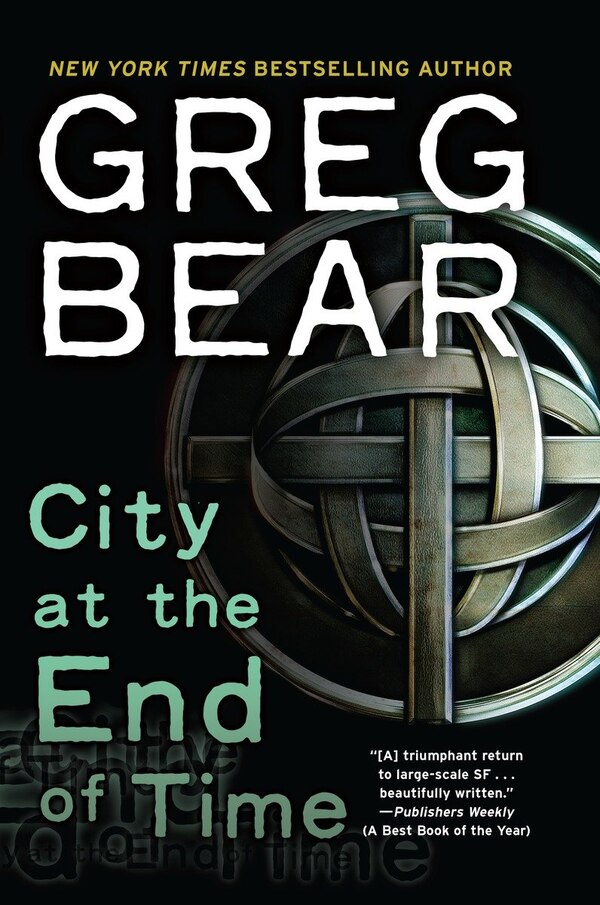 City At The End Of Time by Greg Bear, Paperback | Indigo Chapters