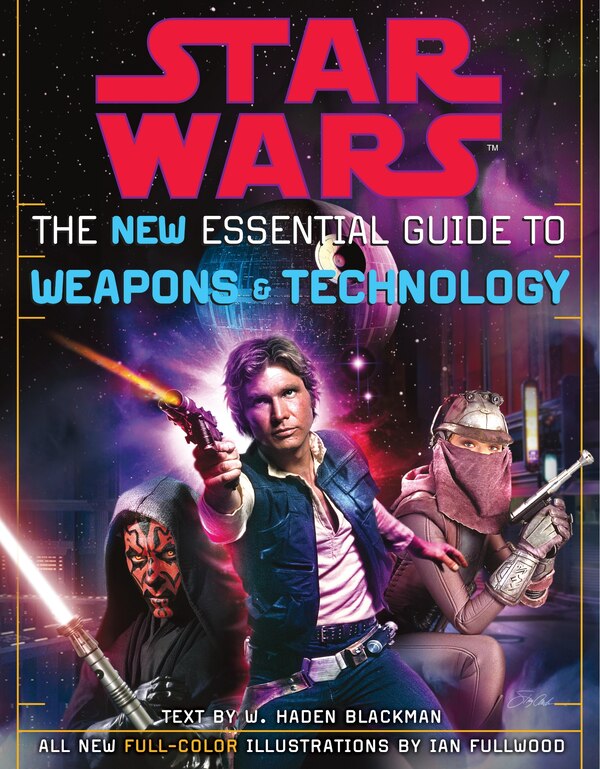 The New Essential Guide To Weapons And Technology: Revised Edition: Star Wars by Haden Blackman, Paperback | Indigo Chapters