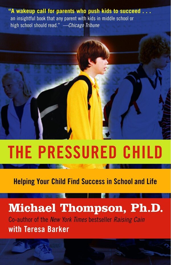 The Pressured Child by Michael Thompson, Paperback | Indigo Chapters