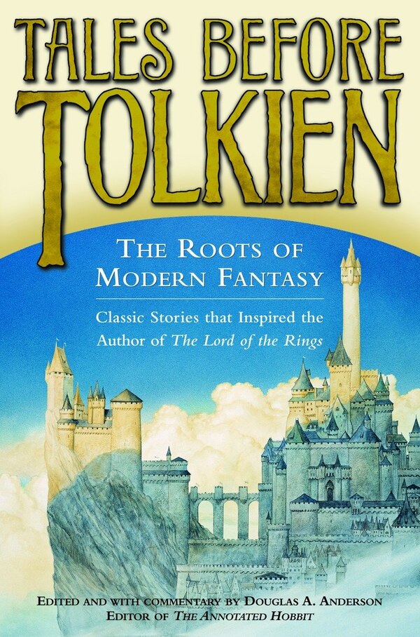 Tales Before Tolkien: The Roots of Modern Fantasy by Douglas A. Anderson, Paperback | Indigo Chapters