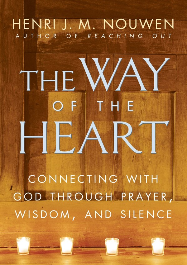 The Way of the Heart by Henri J. M. Nouwen, Paperback | Indigo Chapters