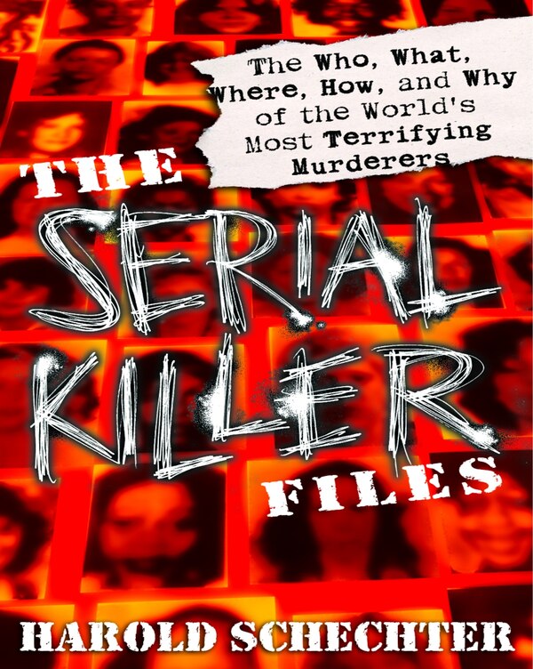 The Serial Killer Files by Harold Schechter, Paperback | Indigo Chapters