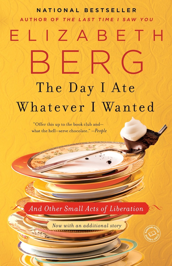 The Day I Ate Whatever I Wanted by Elizabeth Berg, Paperback | Indigo Chapters