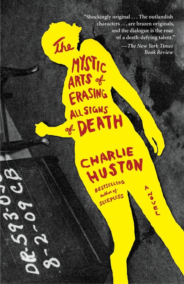 The Mystic Arts Of Erasing All Signs Of Death by Charlie Huston, Paperback | Indigo Chapters