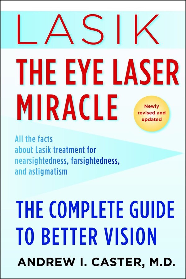 Lasik: The Eye Laser Miracle by Andrew I. Caster, Paperback | Indigo Chapters