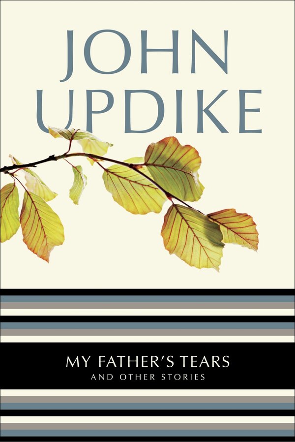 My Father's Tears by John Updike, Paperback | Indigo Chapters