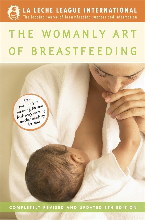 The Womanly Art Of Breastfeeding by La Leche League International, Paperback | Indigo Chapters