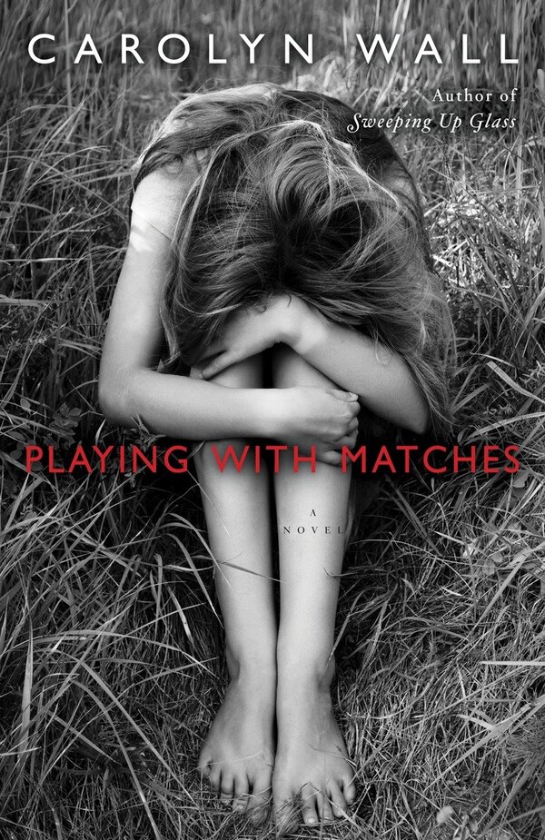 Playing With Matches by Carolyn Wall, Paperback | Indigo Chapters