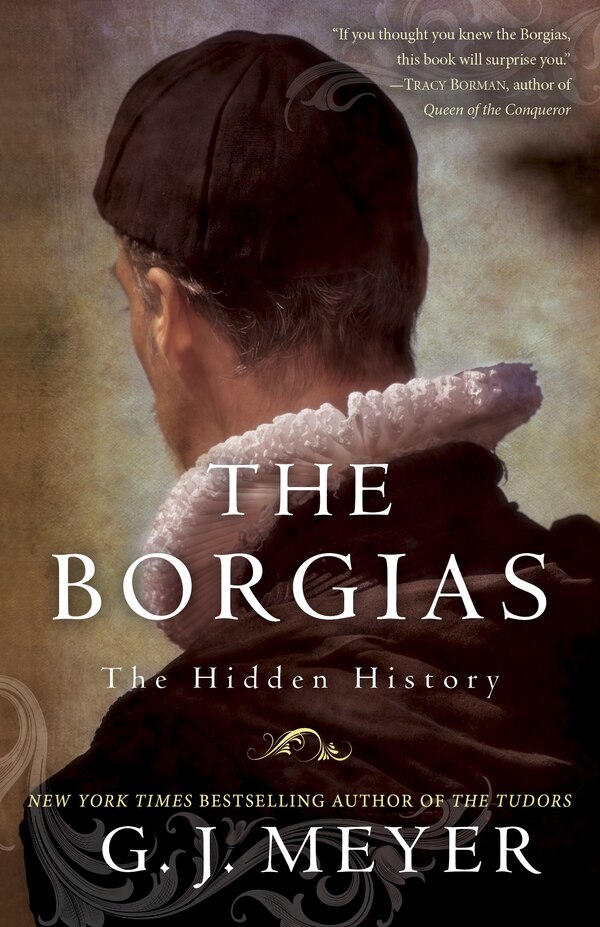 The Borgias by G. J. Meyer, Paperback | Indigo Chapters