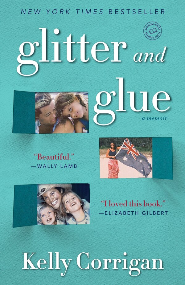 Glitter And Glue by Kelly Corrigan, Paperback | Indigo Chapters