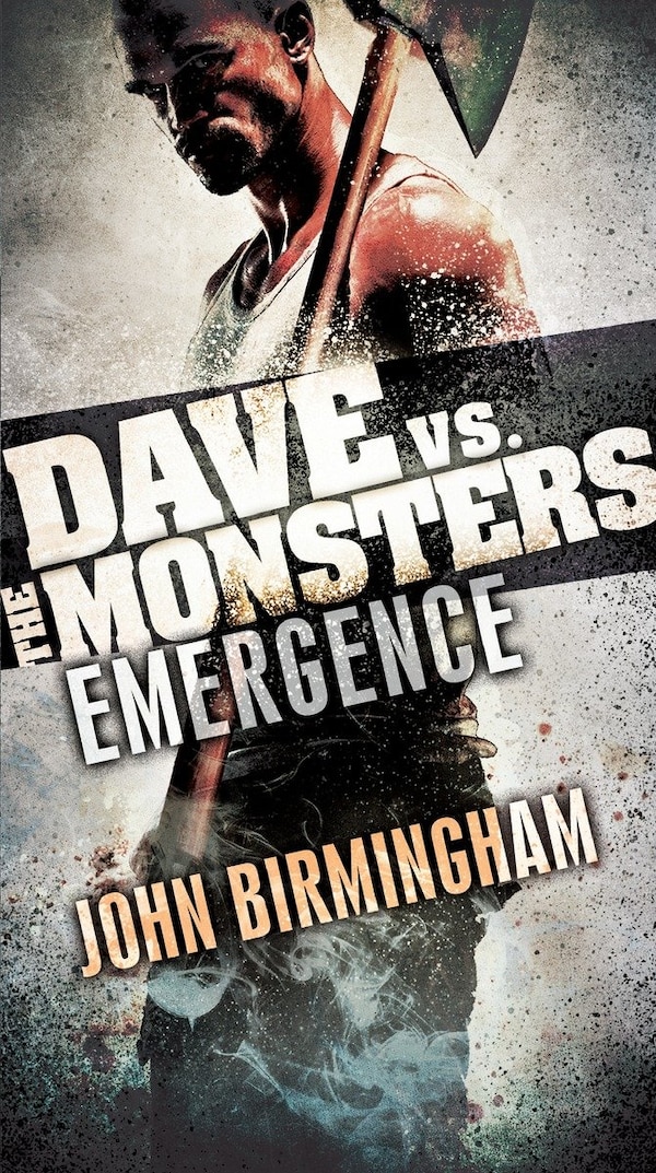 Emergence: Dave Vs. The Monsters by John Birmingham, Paperback | Indigo Chapters
