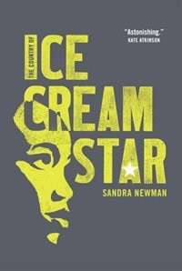 The Country of Ice Cream Star by Sandra Newman, Hardcover | Indigo Chapters