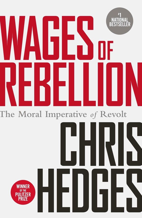 Wages Of Rebellion by Chris Hedges, Paperback | Indigo Chapters