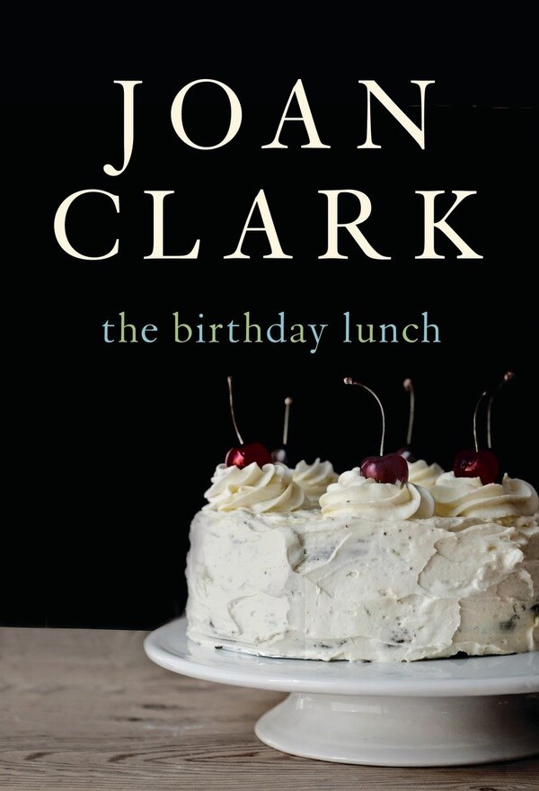 The Birthday Lunch by Joan Clark, Paperback | Indigo Chapters