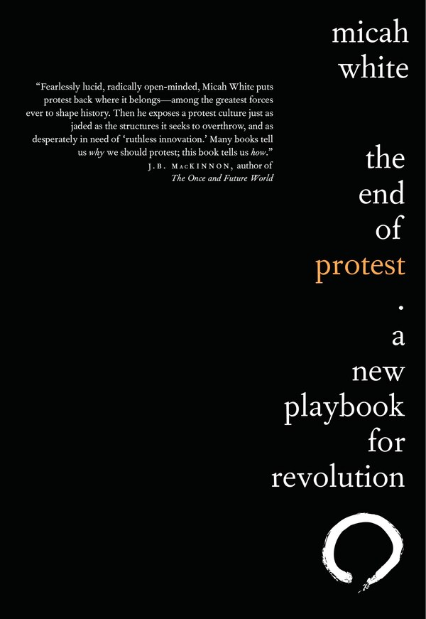 The End Of Protest by Micah White, Paperback | Indigo Chapters