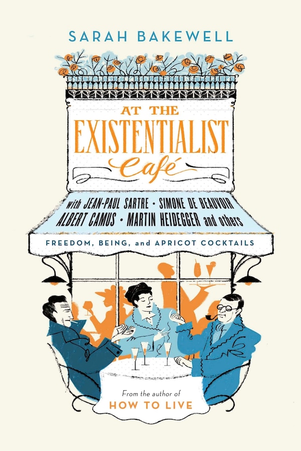 At The Existentialist Café by Sarah Bakewell, Paperback | Indigo Chapters