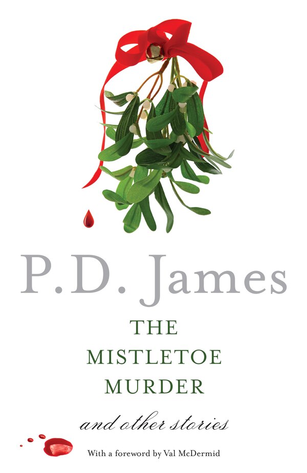 The Mistletoe Murder And Other Stories by P. D. James, Paperback | Indigo Chapters