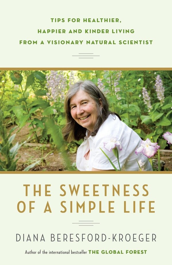 The Sweetness Of A Simple Life by Diana Beresford-kroeger, Paperback | Indigo Chapters