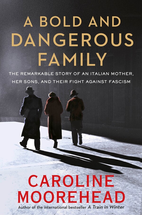 A Bold And Dangerous Family by Caroline Moorehead, Paperback | Indigo Chapters