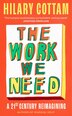The Work We Need by Hilary Cottam, Hardcover | Indigo Chapters