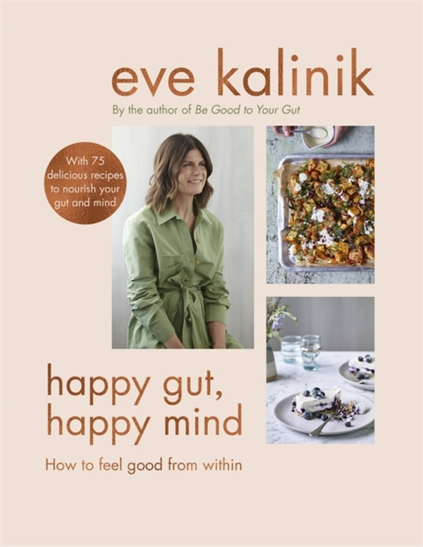 Happy Gut Happy Mind by Eve Kalinik, Hardcover | Indigo Chapters