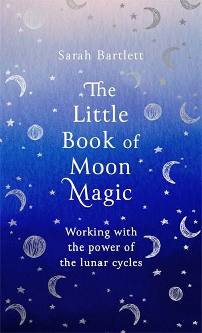 The Little Book of Moon Magic by Sarah Bartlett, Hardcover | Indigo Chapters