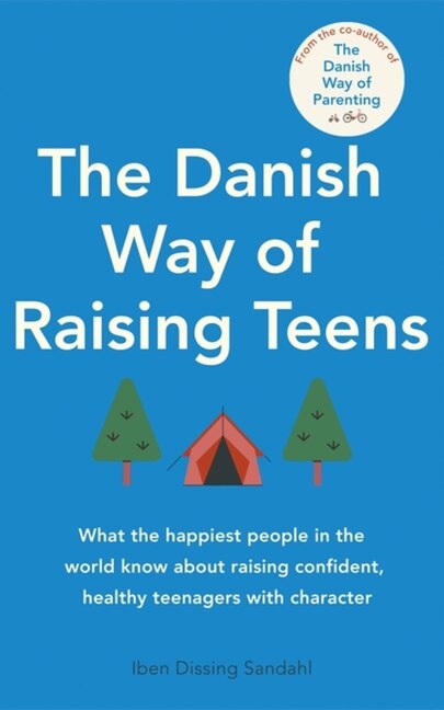 The Danish Way of Raising Teens by Iben Dissing Sandahl, Paperback | Indigo Chapters