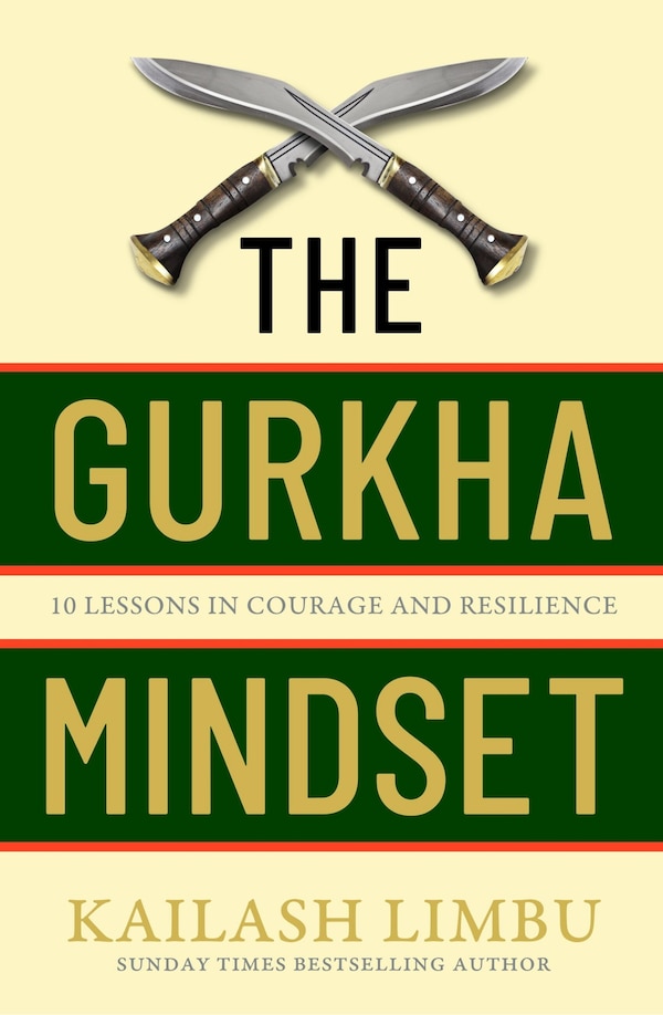 The Gurkha Mindset by Kailash Limbu, Hardcover | Indigo Chapters
