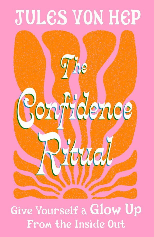 The Confidence Ritual by Jules Von Hep, Hardcover | Indigo Chapters