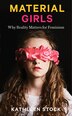 Material Girls by Kathleen Stock, Paperback | Indigo Chapters