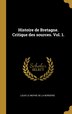 Histoire de Bretagne. Critique des sources. Vol. 1 by Louis Le Moyne De La Borderie, Hardcover | Indigo Chapters