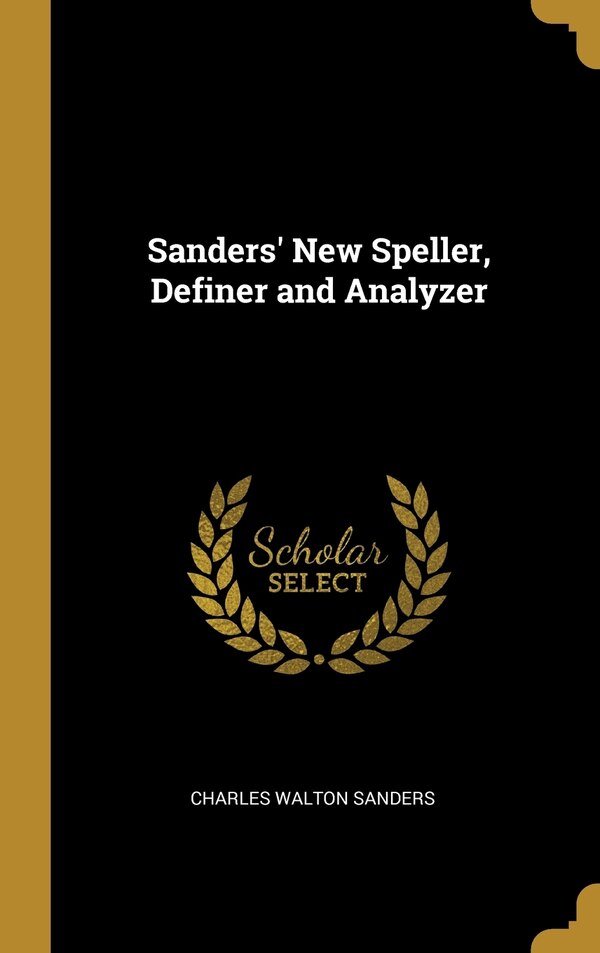 Sanders' New Speller Definer and Analyzer by Charles Walton Sanders, Hardcover | Indigo Chapters