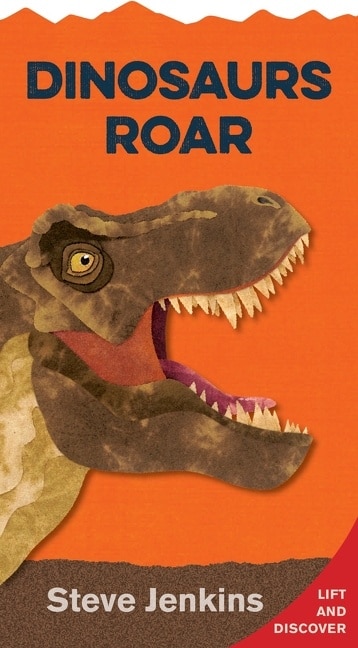 Dinosaurs Roar Shaped, Board Book With Lift-the-flaps by Steve Jenkins | Indigo Chapters