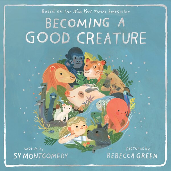 Becoming A Good Creature by Sy Montgomery, Hardcover | Indigo Chapters