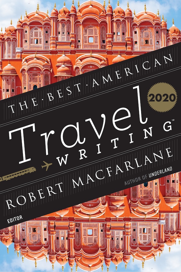 The Best American Travel Writing 2020 by Jason Wilson, Paperback | Indigo Chapters