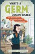 What's a Germ Joseph Lister? by Lori Alexander, Hardcover | Indigo Chapters