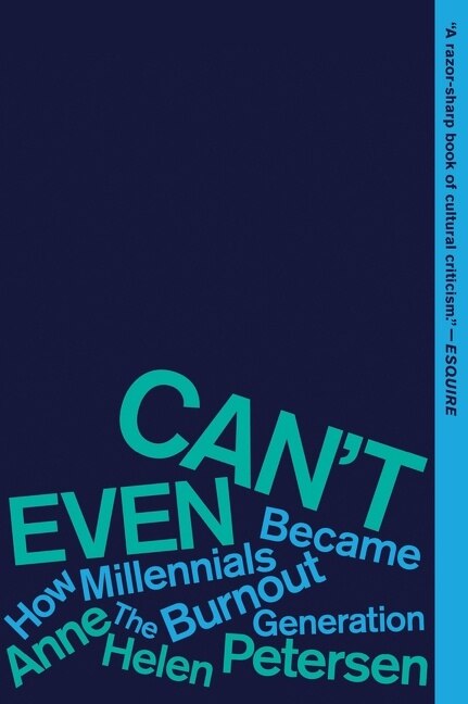 Can't Even by Anne Helen Petersen, Paperback | Indigo Chapters