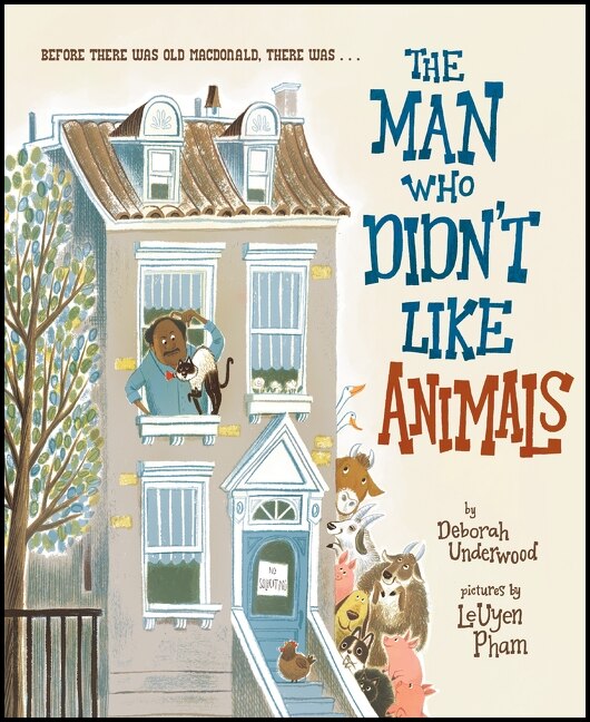 The Man Who Didn't Like Animals by Deborah Underwood, Hardcover | Indigo Chapters