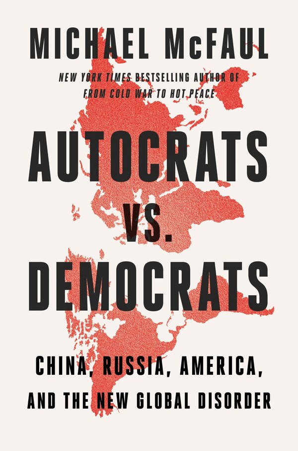 Autocrats vs. Democrats by Michael McFaul, Hardcover | Indigo Chapters
