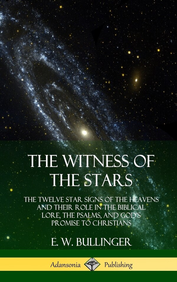 The Witness of the Stars by E W Bullinger, Hardcover | Indigo Chapters