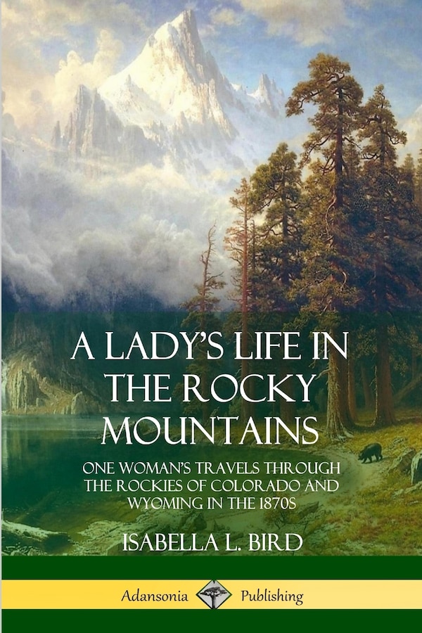 A Lady's Life in the Rocky Mountains by Isabella L Bird, Paperback | Indigo Chapters