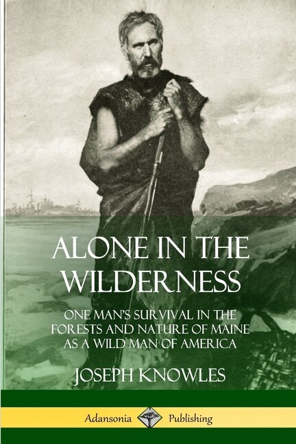 Alone in the Wilderness by Joseph Knowles, Paperback | Indigo Chapters