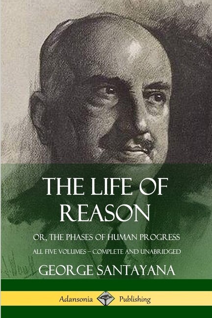 The Life of Reason by George Santayana, Paperback | Indigo Chapters