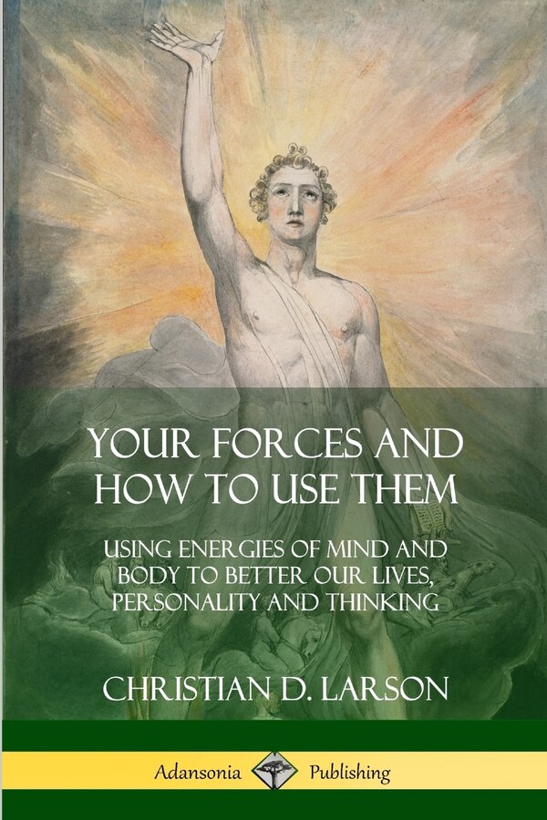 Your Forces And How To Use Them by Christian D Larson, Paperback | Indigo Chapters