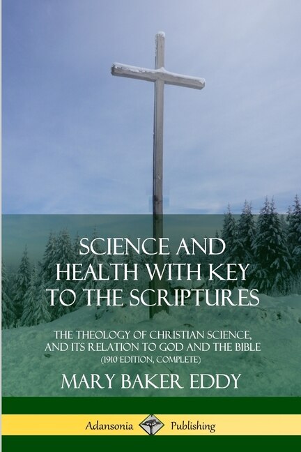 Science and Health with Key to the Scriptures by Mary Baker Eddy, Paperback | Indigo Chapters