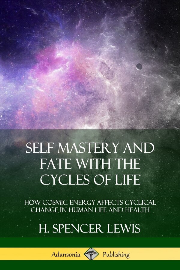 Self Mastery and Fate with the Cycles of Life by H Spencer Lewis, Paperback | Indigo Chapters