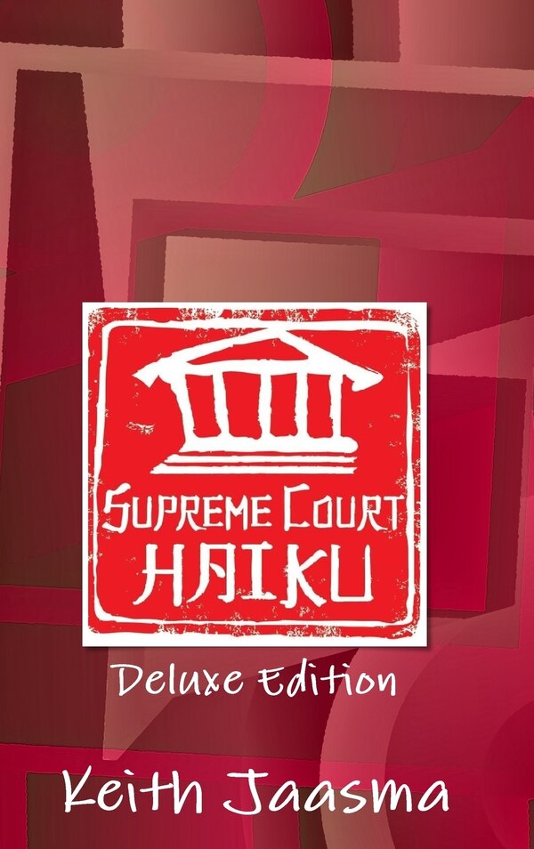 Supreme Court Haiku Deluxe Edition by Keith Jaasma, Hardcover | Indigo Chapters