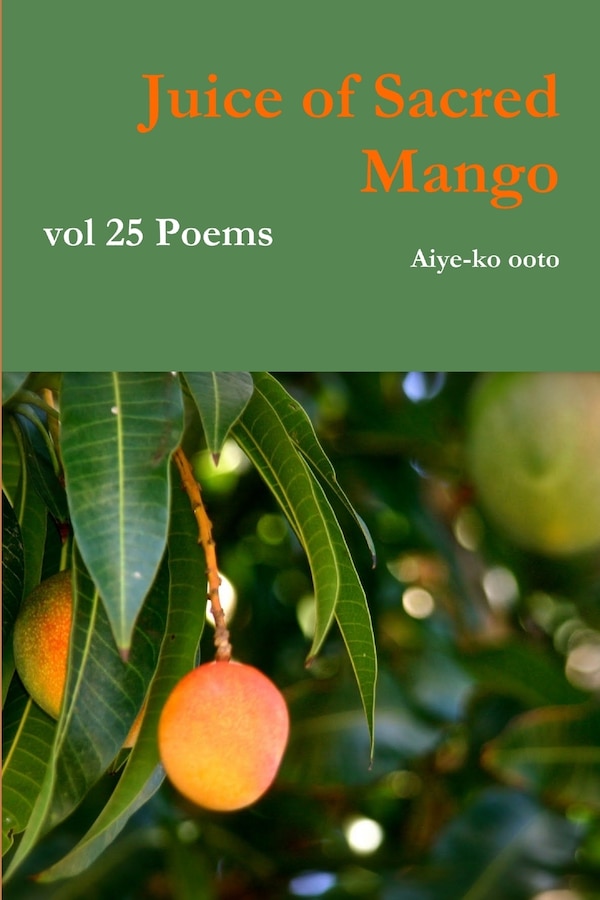 Juice of Sacred Mango by Aiye-Ko Ooto, Paperback | Indigo Chapters